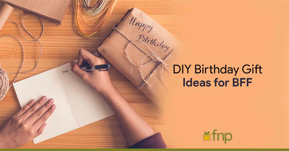 Handmade Birthday Gifts Ideas For Best Friend - Fnp